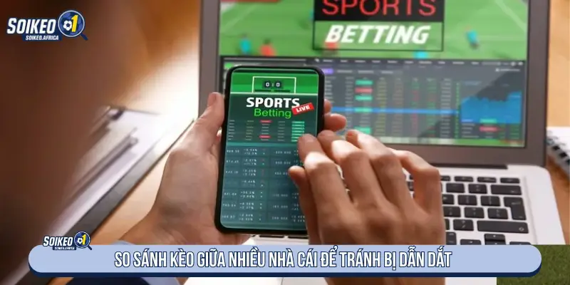 So sánh nhiều nguồn tỷ lệ khi soi kèo hôm nay