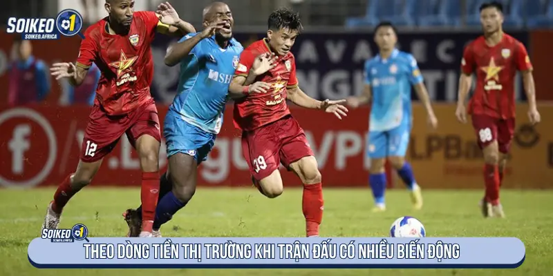 So Sánh Kèo Nhà Cái Và Kèo Người Chơi: Kèo Mở & Biến Động Theo dõi biến động tỷ lệ khi trận đấu có nhiều thay đổi