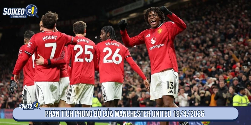 Phong độ Manchester United trước trận Chelsea ngày 19/4/2026